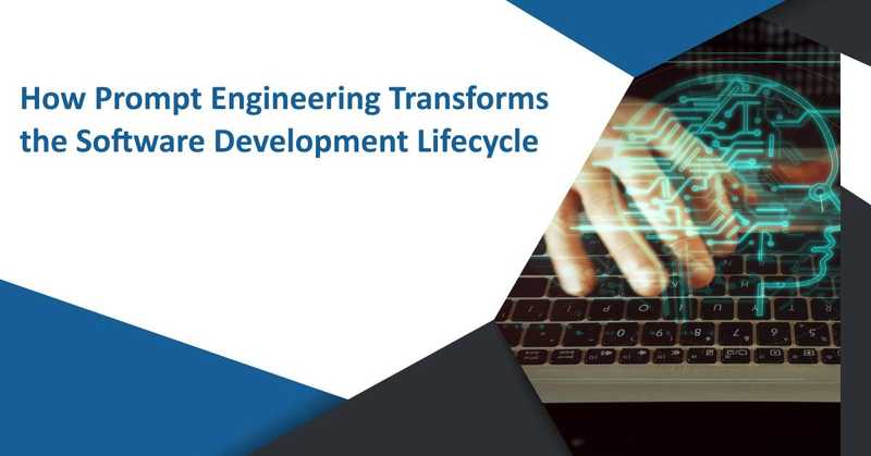 How Prompt Engineering Transforms the Software Development Lifecycle