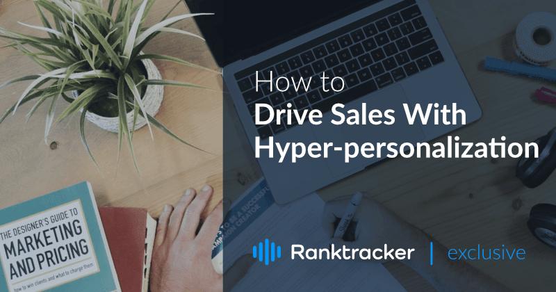 Sådan kan du øge salget med hyperpersonalisering