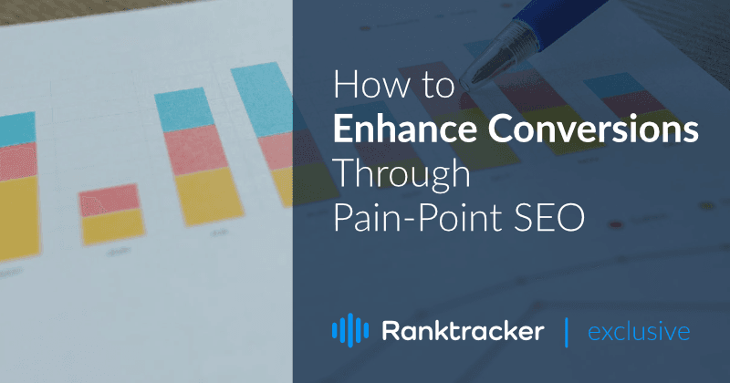 How to Enhance Conversions Through Pain-Point SEO