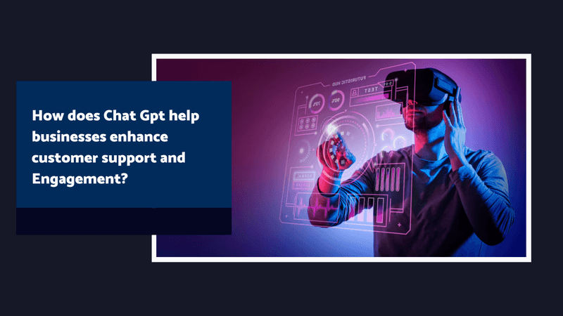 How does Chat Gpt help businesses enhance customer support and Engagement?