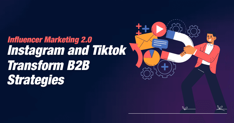 Influencer-markedsføring 2.0: Instagram og TikTok forvandler B2B-strategier