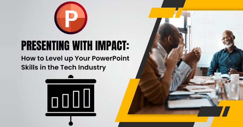 Ietekmīga prezentēšana: kā uzlabot PowerPoint prasmes tehnoloģiju nozarē