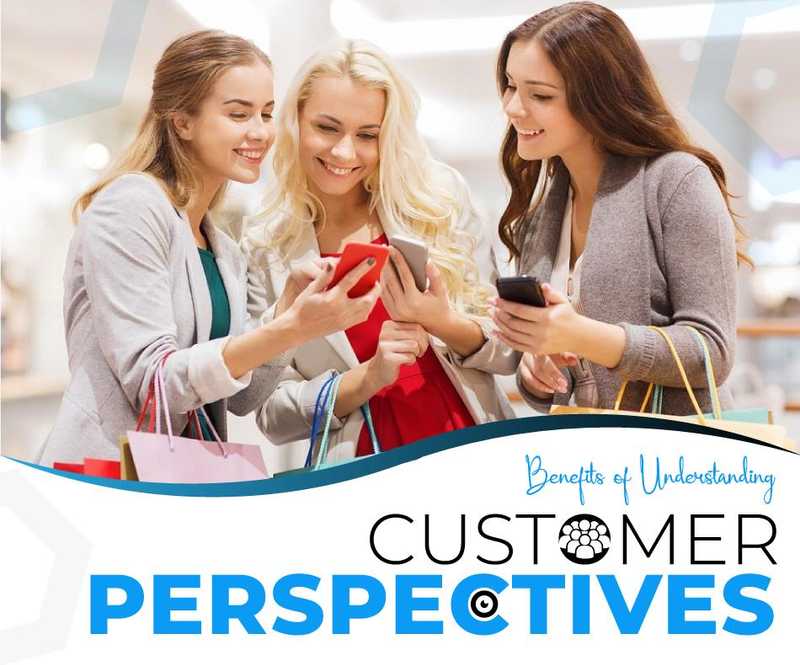 Benefits of Understanding Customer Perspectives