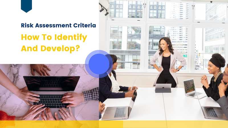Risk Assessment Criteria: How To Identify And Develop?