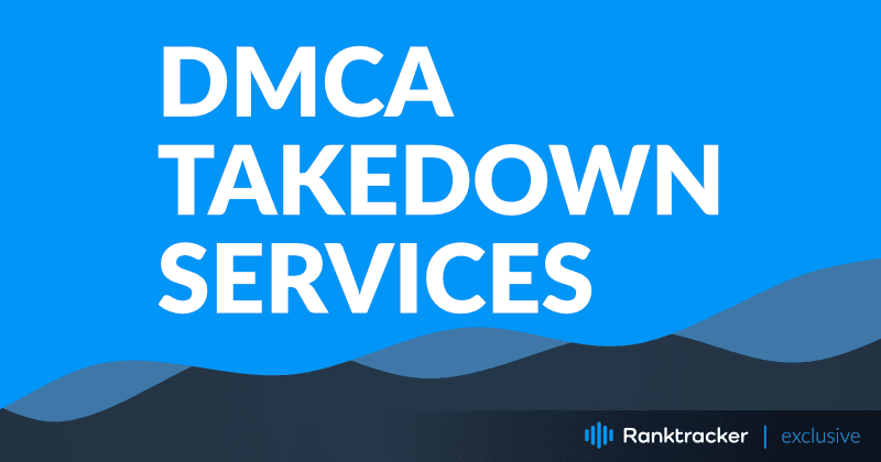 Top 11 best DMCA takedown services