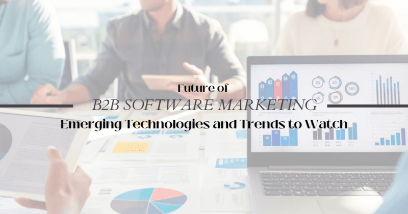 Budúcnosť marketingu softvéru B2B: Nové technológie a trendy, ktoré treba sledovať