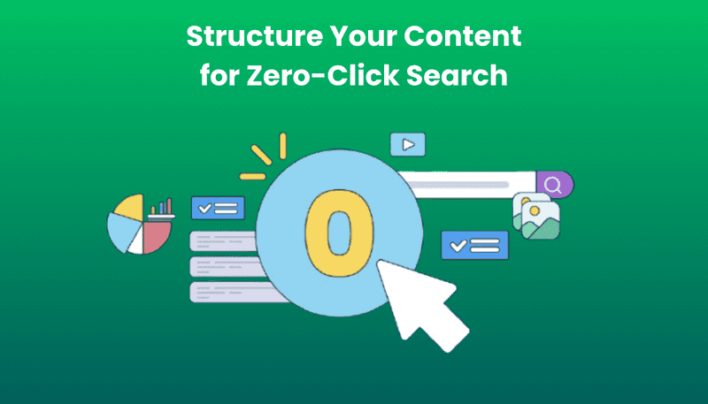 Structure Your Content for Zero-Click Search