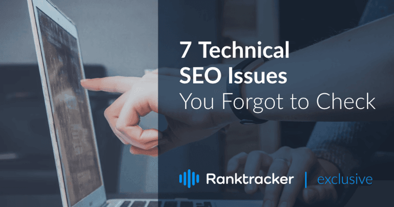 Kontrol Etmeyi Unuttuğunuz 7 Teknik SEO Sorunu