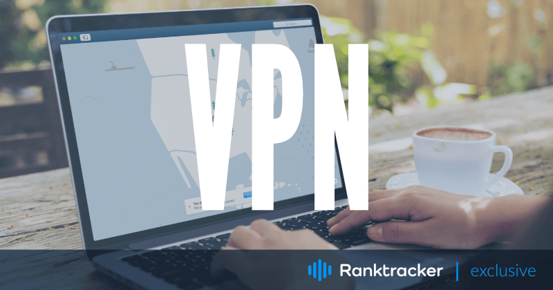 VPN Kullanmak SEO'nuzu Nasıl Geliştirebilir?