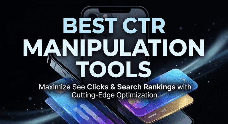 Best CTR Manipulation Tools
