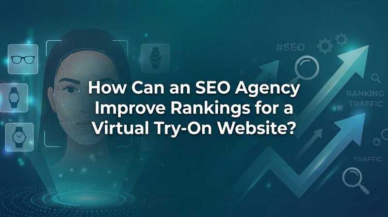 SEO for Virtual Try-On Websites